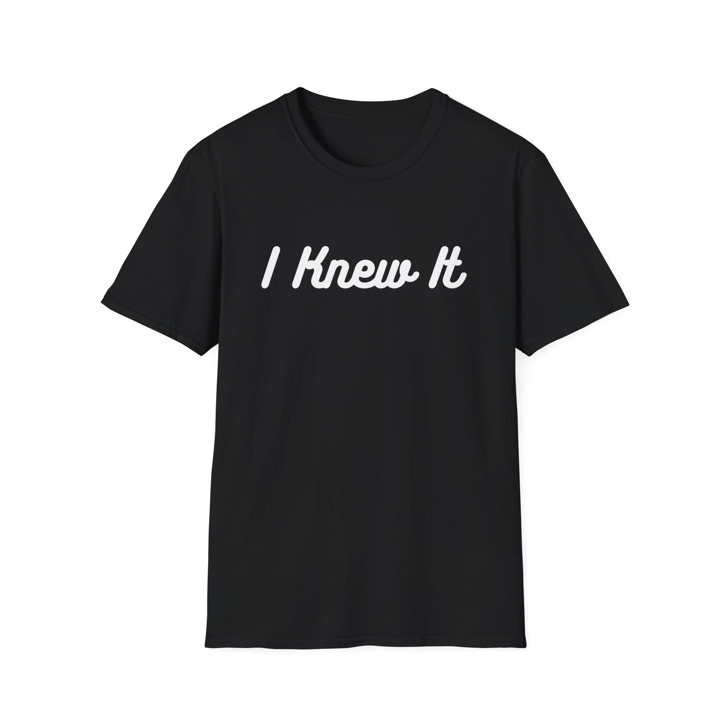 I Knew It T-Shirt