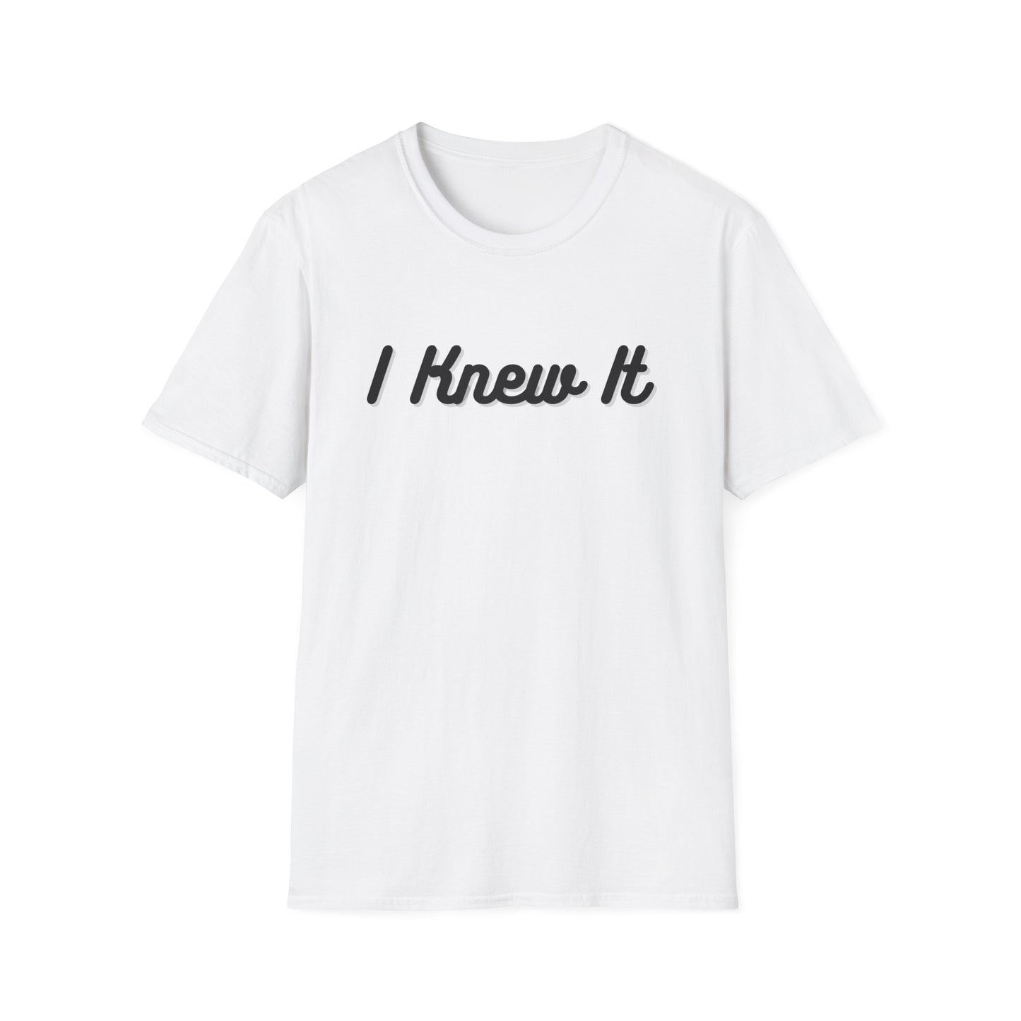 I Knew It T-Shirt