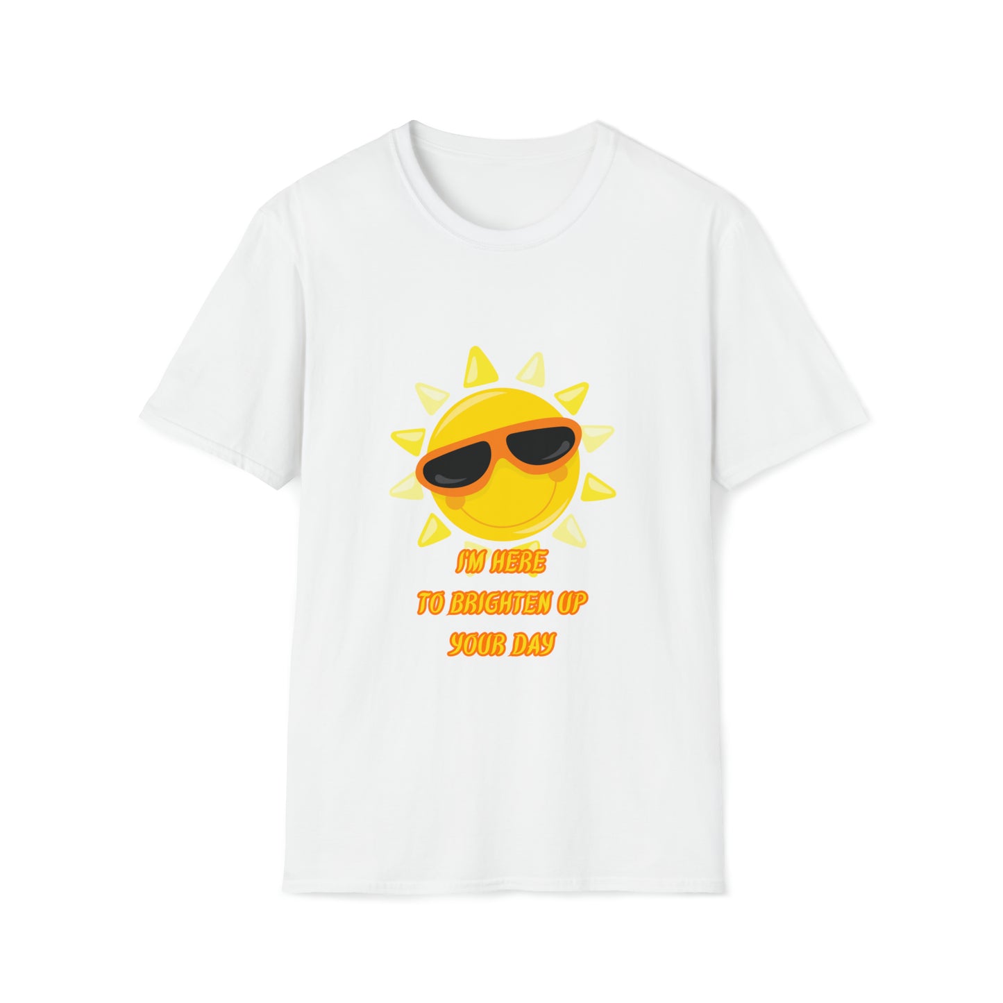 Here To Brighten Your Day T-Shirt