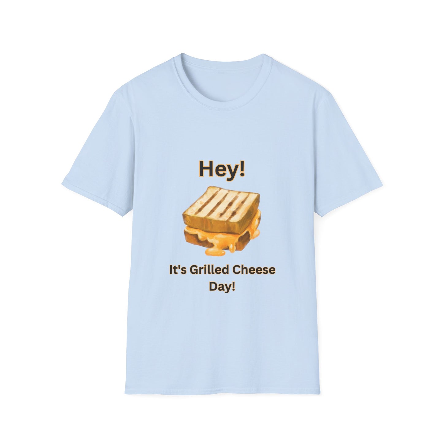 Hey! It's Grilled Cheese Day T-Shirt