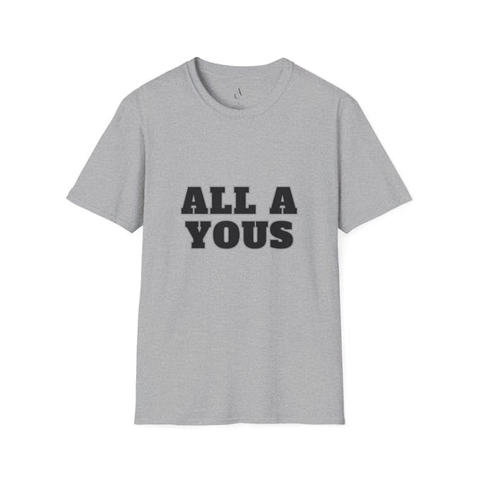 All A Yous T-Shirt