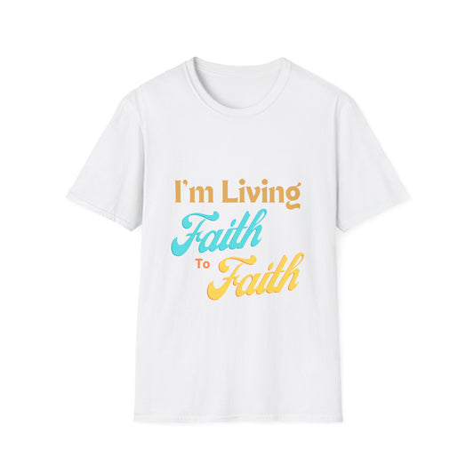 I'm Living Faith to Faith T-Shirt